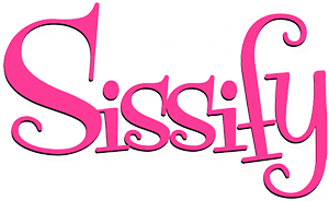 The House of Sissify. Your Home of Feminization.